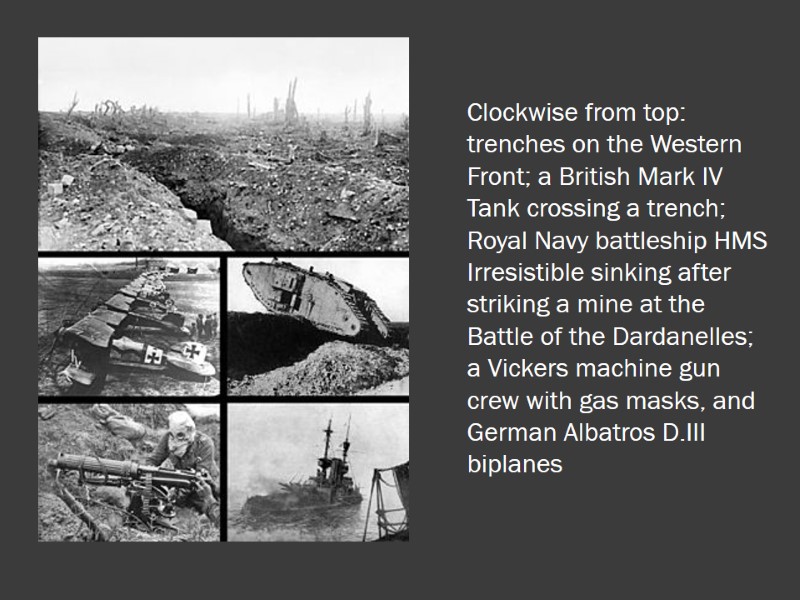 Clockwise from top: trenches on the Western Front; a British Mark IV Tank crossing